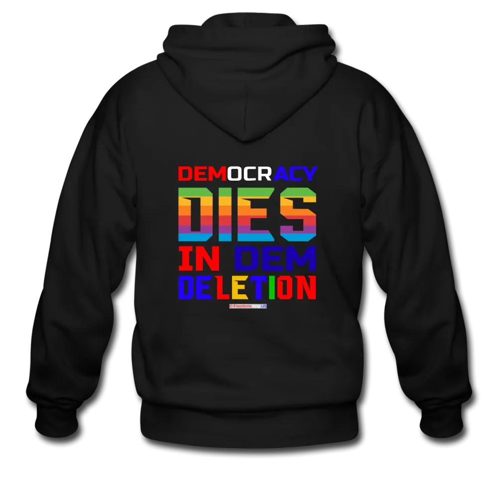 DEMOCRACY DIES IN DEM DELETION - Men's Zip Hoodie